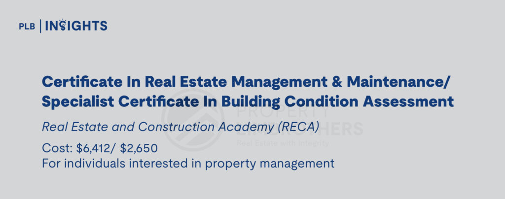 Certificate In Real Estate Management & Maintenance/ Specialist Certificate In Building Condition Assessment
Real Estate and Construction Academy (RECA)
Cost: $6,412/ $2,650
For individuals interested in property management
