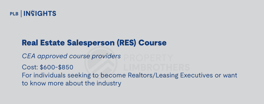 Real Estate Salesperson (RES) Course
CEA approved course providers
Cost: $600-$850
For individuals seeking to become Realtors/Leasing Executives or want to know more about the industry
